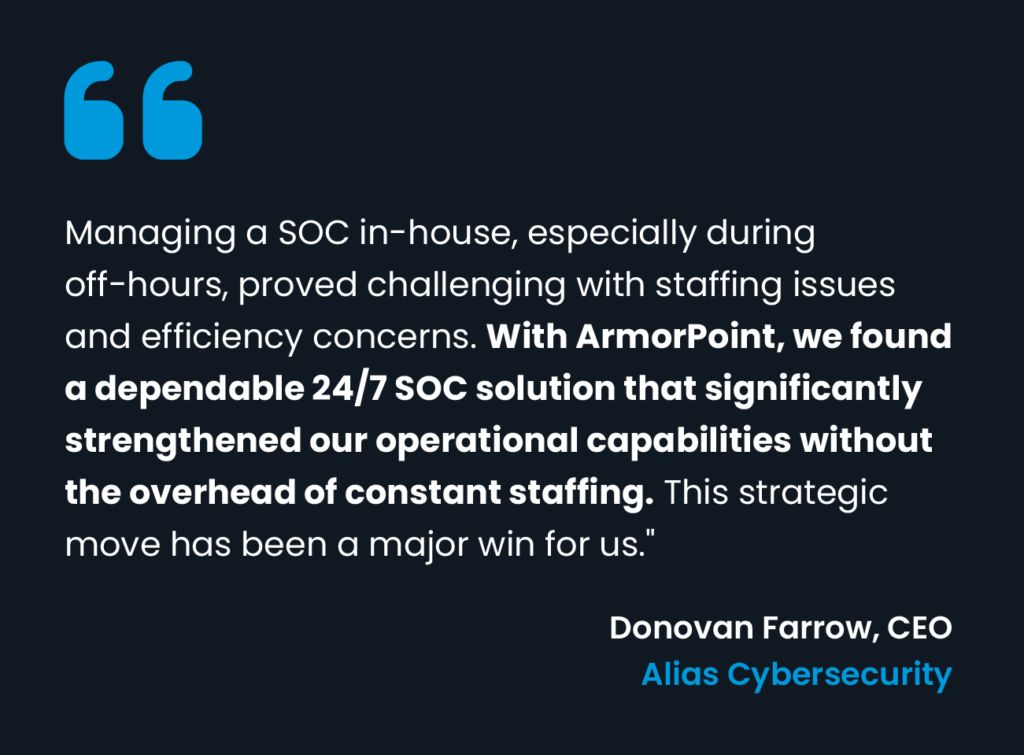 Alias Cybersecurity's CEO describes why ArmorPoint Managed SOC is the best choice for outsourcing SOC.